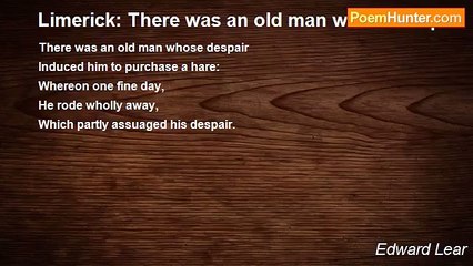 Edward Lear - Limerick: There was an old man whose despair