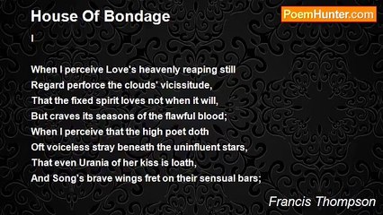 Francis Thompson - House Of Bondage