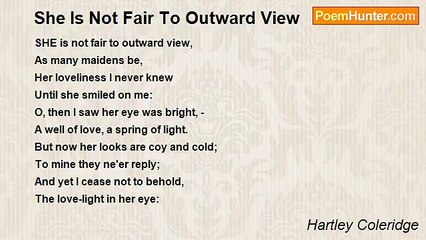 Hartley Coleridge - She Is Not Fair To Outward View