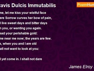 James Elroy Flecker - Gravis Dulcis Immutabilis