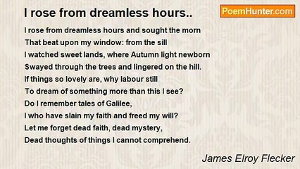 James Elroy Flecker - I rose from dreamless hours..