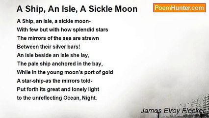 James Elroy Flecker - A Ship, An Isle, A Sickle Moon