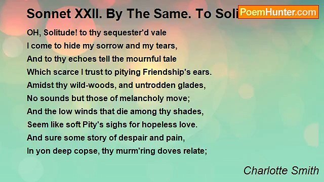 Charlotte Smith - Sonnet XXII. By The Same. To Solitude.