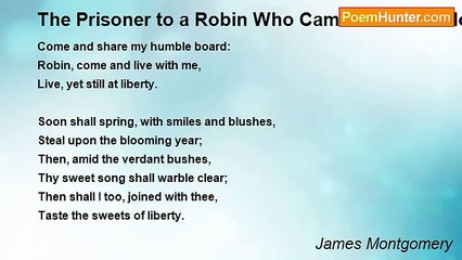 James Montgomery - The Prisoner to a Robin Who Came to His Window