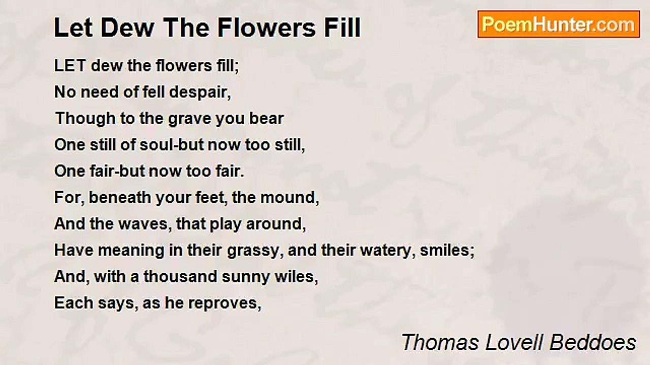 Thomas Lovell Beddoes - Let Dew The Flowers Fill