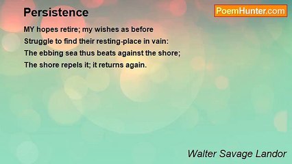 Walter Savage Landor - Persistence