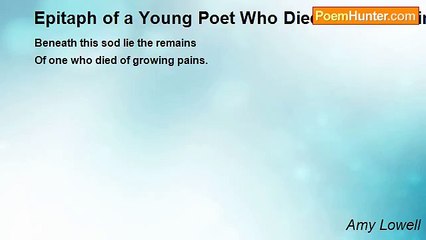 Amy Lowell - Epitaph of a Young Poet Who Died Before Having Achieved Success
