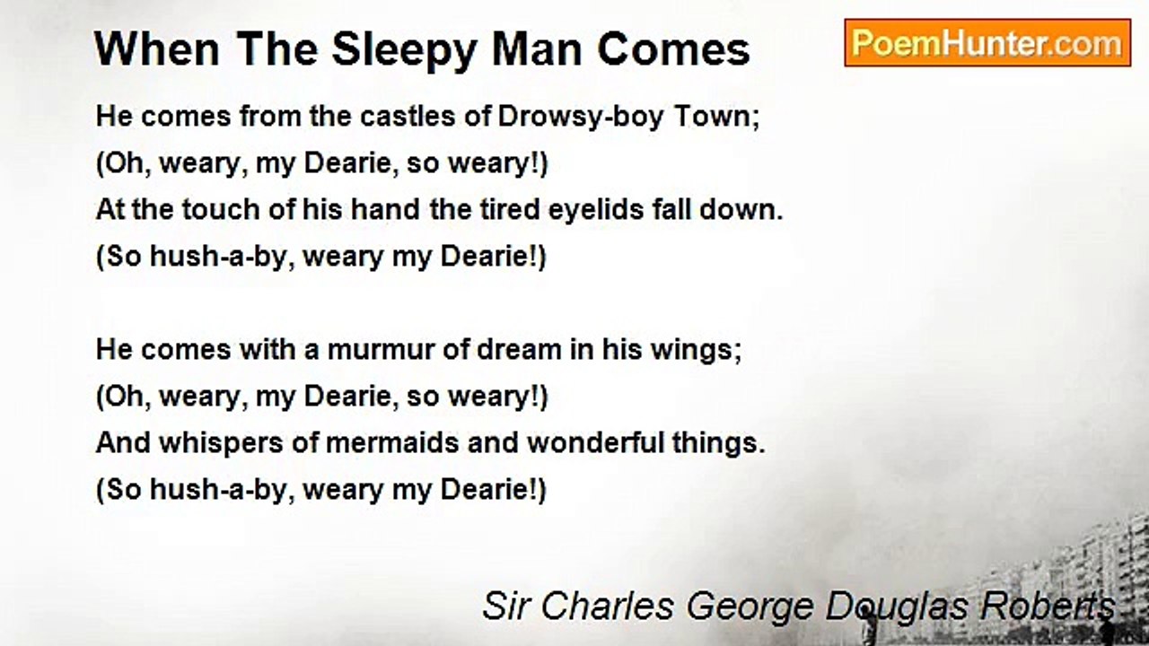 Sir Charles George Douglas Roberts - When The Sleepy Man Comes