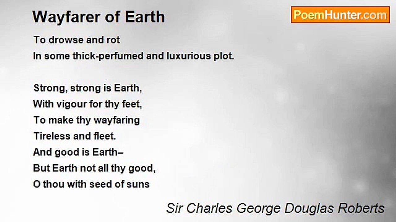 Sir Charles George Douglas Roberts - Wayfarer of Earth