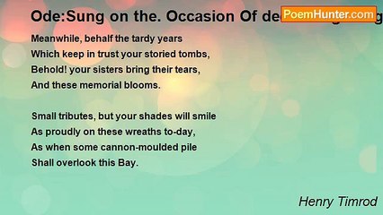Henry Timrod - Ode:Sung on the. Occasion Of decorating the graves of the Confederate dead