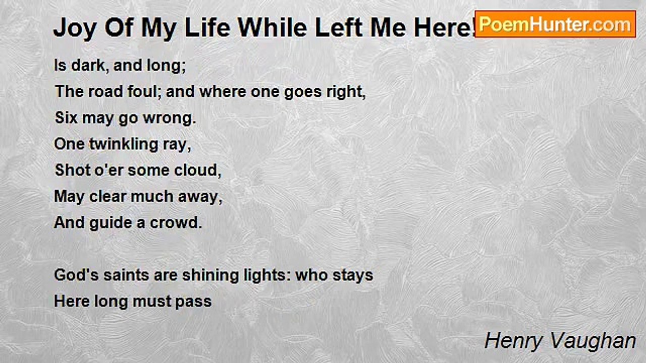 Henry Vaughan - Joy Of My Life While Left Me Here!