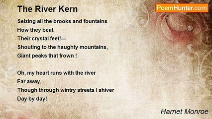 Harriet Monroe - The River Kern