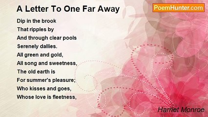 Harriet Monroe - A Letter To One Far Away