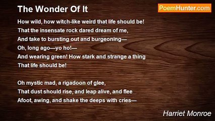 Harriet Monroe - The Wonder Of It
