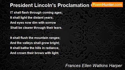 Frances Ellen Watkins Harper - President Lincoln's Proclamation Of Freedom