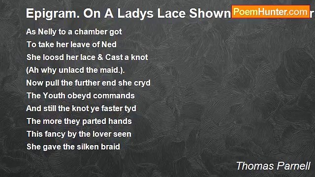 Thomas Parnell - Epigram. On A Ladys Lace Shown For A Favour