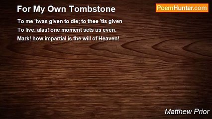 Matthew Prior - For My Own Tombstone