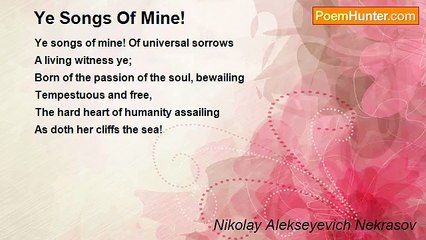 Nikolay Alekseyevich Nekrasov - Ye Songs Of Mine!
