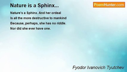 Fyodor Ivanovich Tyutchev - Nature is a Sphinx...