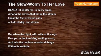 Edith Nesbit - The Glow-Worm To Her Love