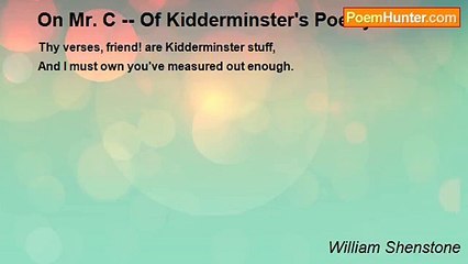 William Shenstone - On Mr. C -- Of Kidderminster's Poetry