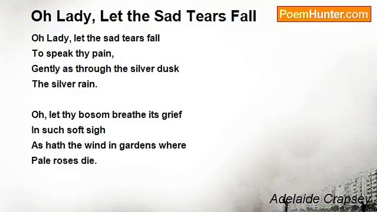 Adelaide Crapsey - Oh Lady, Let the Sad Tears Fall