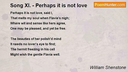William Shenstone - Song XI. - Perhaps it is not love