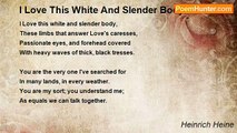 Heinrich Heine - I Love This White And Slender Body