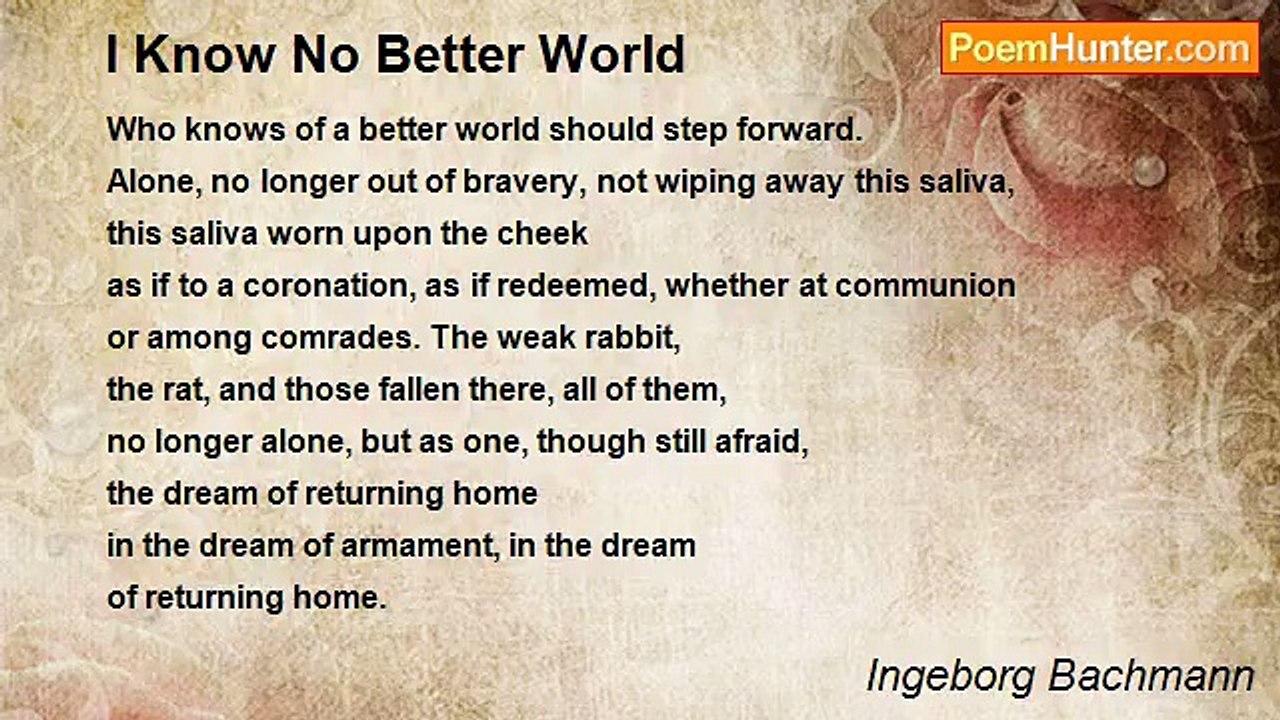 Ingeborg Bachmann - I Know No Better World