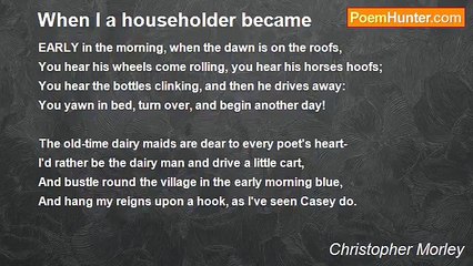 Christopher Morley - When I a householder became