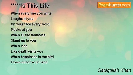 Sadiqullah Khan - Is This Life