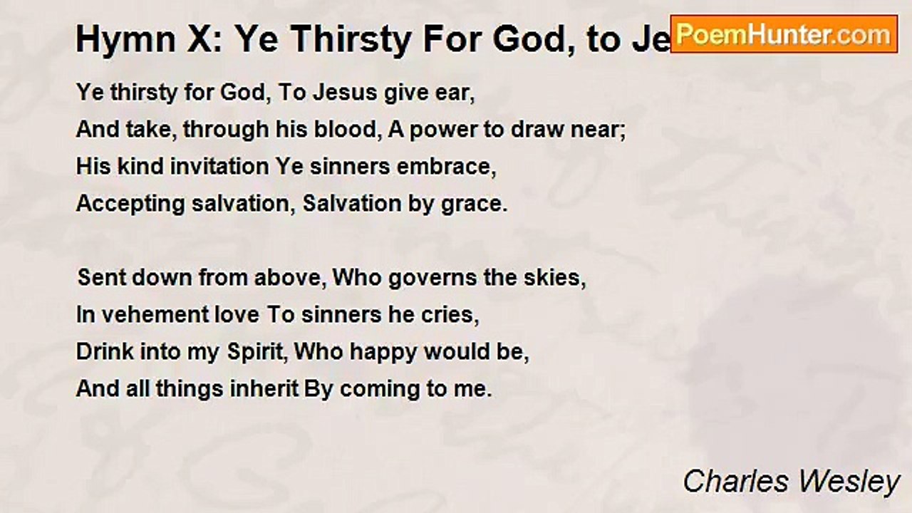 Charles Wesley - Hymn X: Ye Thirsty For God, to Jesus Give Ear
