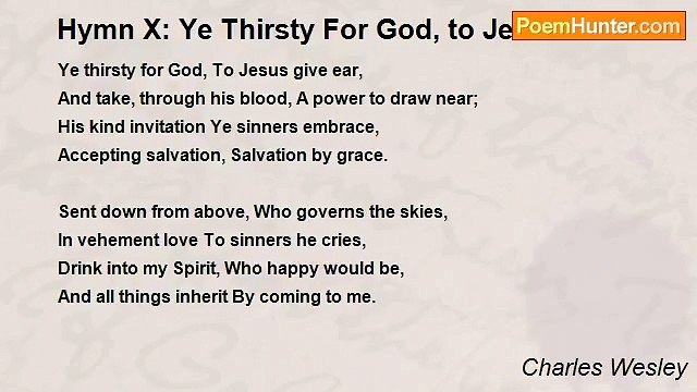 Charles Wesley - Hymn X: Ye Thirsty For God, to Jesus Give Ear
