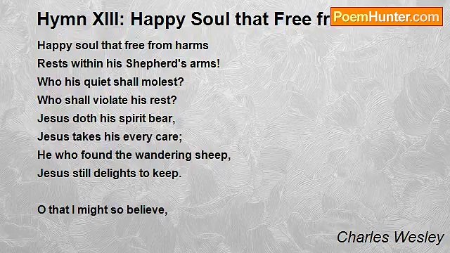 Charles Wesley - Hymn XIII: Happy Soul that Free from Harms