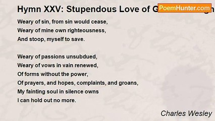 Charles Wesley - Hymn XXV: Stupendous Love of God Most High!