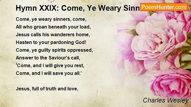 Charles Wesley - Hymn XXIX: Come, Ye Weary Sinners, Come