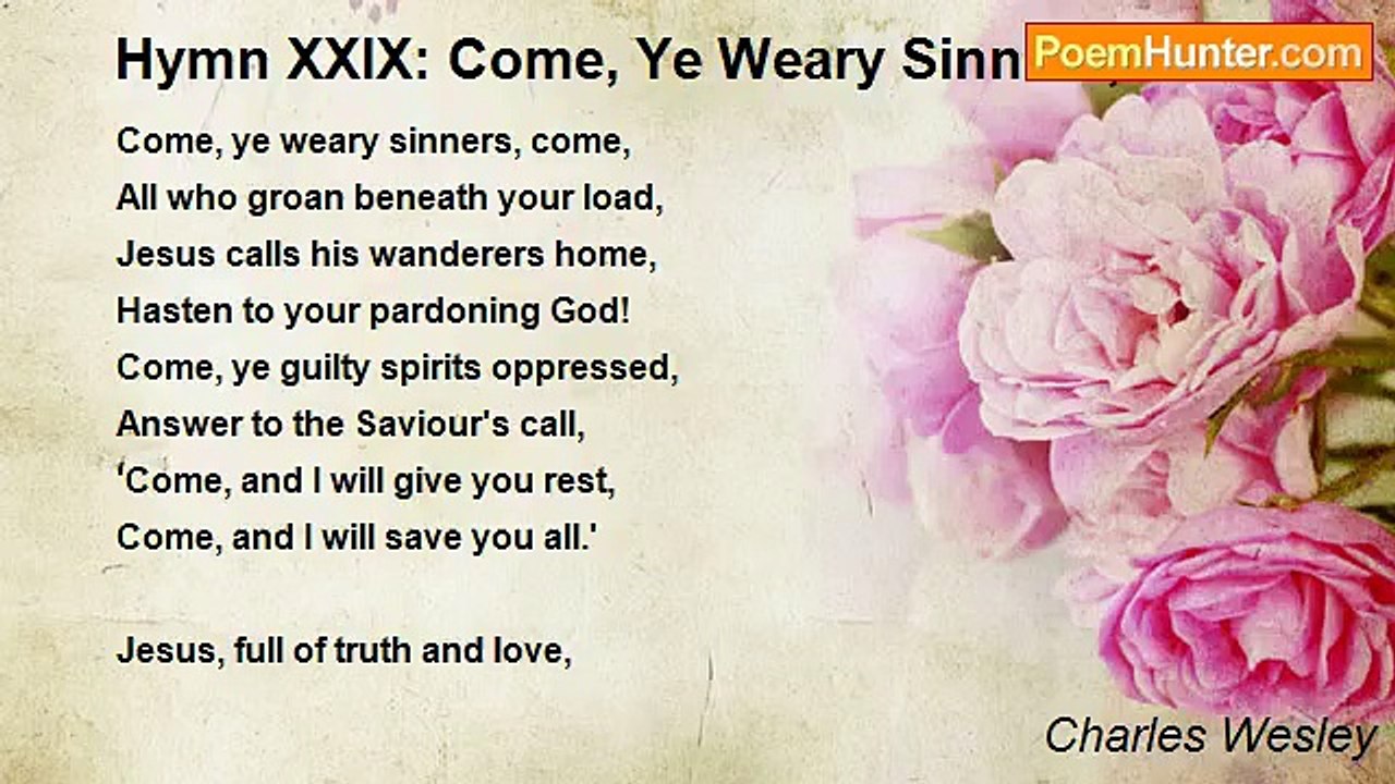 Charles Wesley - Hymn XXIX: Come, Ye Weary Sinners, Come