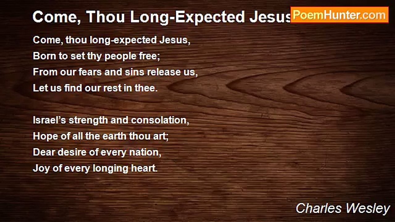 Charles Wesley - Come, Thou Long-Expected Jesus