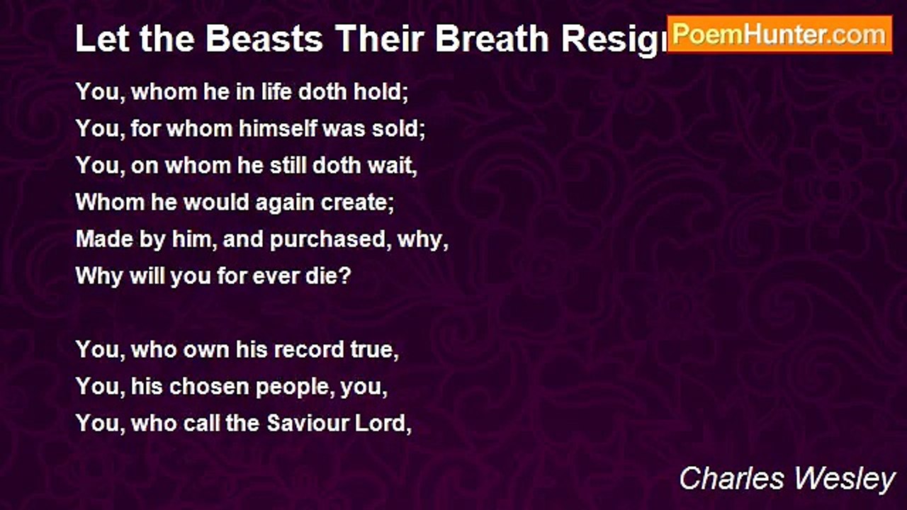 Charles Wesley - Let the Beasts Their Breath Resign