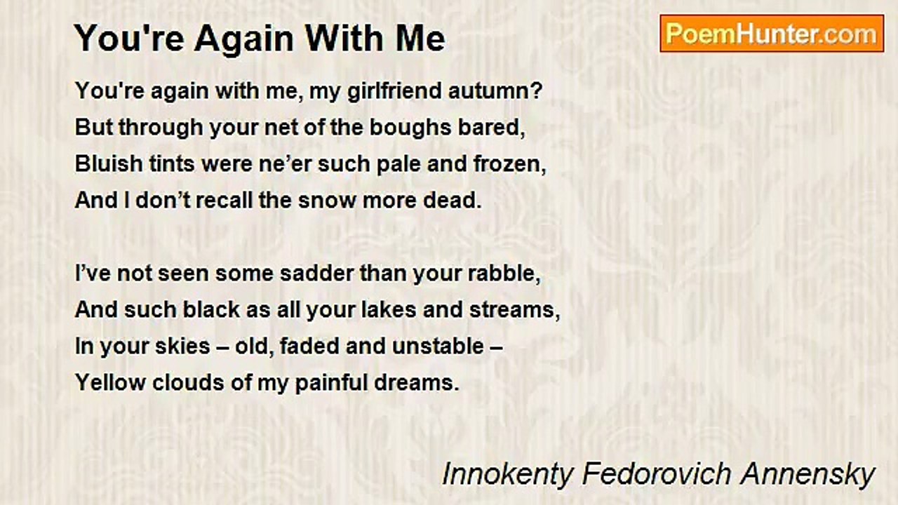 Innokenty Fedorovich Annensky - You're Again With Me