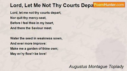 Augustus Montague Toplady - Lord, Let Me Not Thy Courts Depart