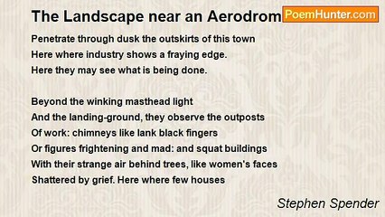 Stephen Spender - The Landscape near an Aerodrome