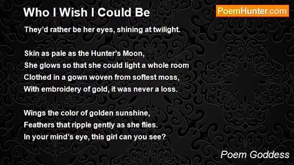 Poem Goddess - Who I Wish I Could Be