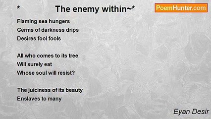 Eyan Desir - *               The enemy within~*