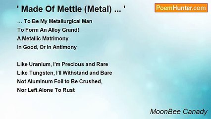 MoonBee Canady - ' Made Of Mettle (Metal) ... '
