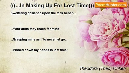 Theodora (Theo) Onken - (((...In Making Up For Lost Time)))