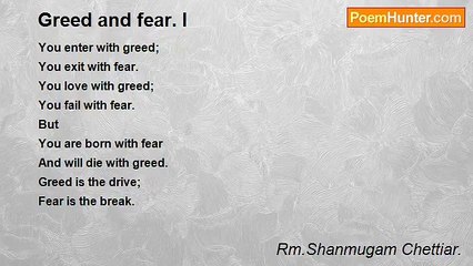 Rm.Shanmugam Chettiar. - Greed and fear. I