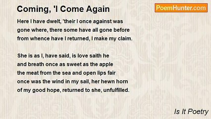 Is It Poetry - Coming, 'I Come Again