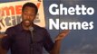 Stand Up Comedy By Dwayne Perkins - Ghetto Names