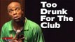 Stand Up Comedy By Black Casper - Too Drunk For The Club